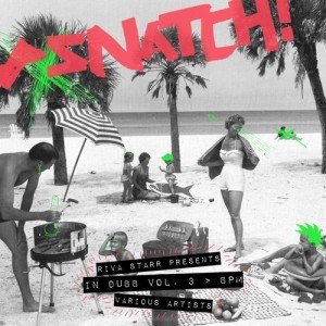 Riva Starr Presents In Dubb Vol 3 Bpm [SNATCHOFF040]