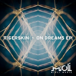 Tigerskin - On Dreams [MIOLI042]