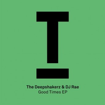 The Deepshakerz & DJ Rae - Good Times EP