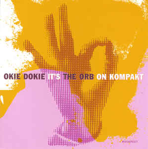 The Orb ‎- Okie Dokie It's The Orb On Kompakt (FLAC) The Orb ‎- Okie Dokie It's The Orb On Kompakt (FLAC)