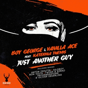 Boy George, Vanilla Ace, Katerina Themis - Just Another Guy remixes part 2 Boy George, Vanilla Ace, Katerina Themis - Just Another Guy remixes part 2