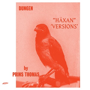 Dungen - Haxan (Versions by Prins Thomas) [STS317D]
