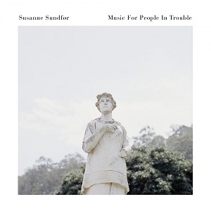 Susanne Sundfør - Music For People In Trouble [CD] (2017)