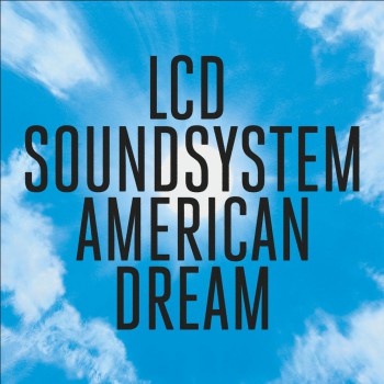 Lcd Soundsystem - American Dream Lcd Soundsystem - American Dream