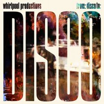 Whirlpool Productions - From: Disco To: Disco [00602557914122]