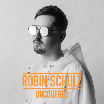 Robin Schulz - Uncovered 2017