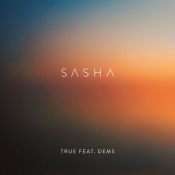 Sasha & Dems - True Sasha & Dems - True