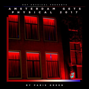 Get Physical Presents: Amsterdam Gets Physical 2017 - Compiled & Mixed by Paris Green Get Physical Presents: Amsterdam Gets Physical 2017 - Compiled & Mixed by Paris Green