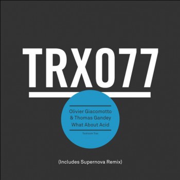 Olivier Giacomotto & Thomas Gandey - What About Acid