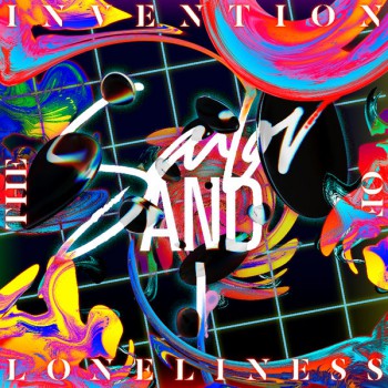 Sailor & I - The Invention Of Loneliness (Deluxe Edition)