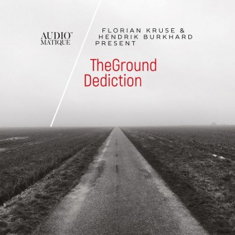 Florian Kruse & Hendrik Burkhard Pres. TheGround - Dediction Florian Kruse & Hendrik Burkhard Pres. TheGround - Dediction