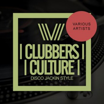 VA - Clubbers Culture: Disco Jackin Style VA - Clubbers Culture: Disco Jackin Style