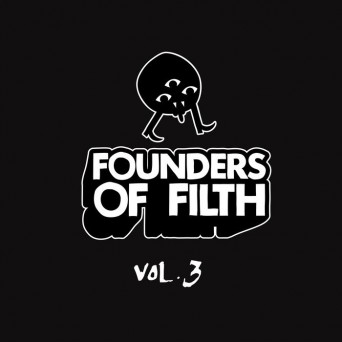 Felix Da Housecat - Founders Of Filth Volume Three