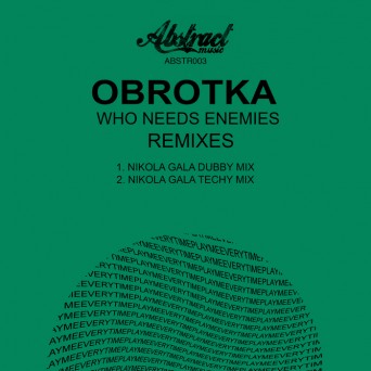 Obrotka - Who Needs Enemies (Remixes) Obrotka - Who Needs Enemies (Remixes)