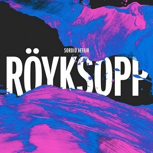 Royksopp - Sordid Affair (Maceo Plex Mix) [AIFF] - [EXCLUSIVE]