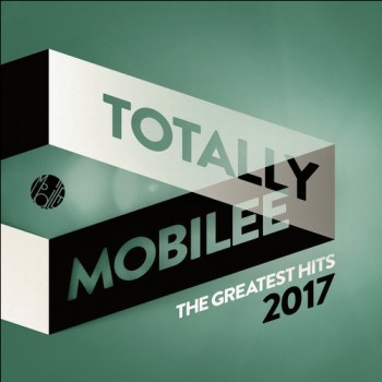 VA - Totally Mobilee - The Greatest Hits 2017
