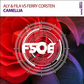 Aly & Fila & Ferry Corsten - Camellia Aly & Fila & Ferry Corsten - Camellia