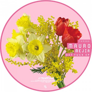 Mauro Mejia - Get Fuck (EP FXR086) [Fx Recording] 