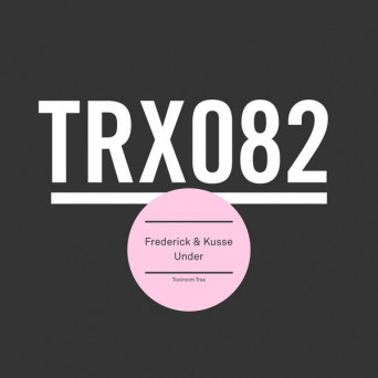 Frederick & Kusse - Under [Toolroom Trax ]