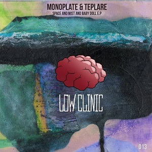 Teplare & Monoplate - Space And Mist And Baby Doll [Low Clinic]