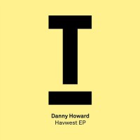 Danny Howard - Havwest EP [TOOL65201Z]