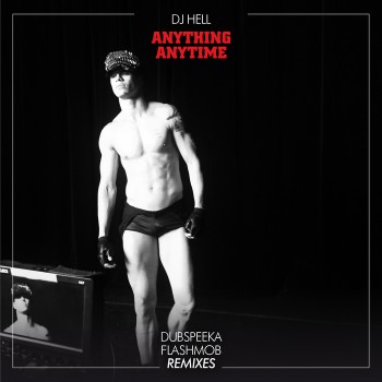 Dj Hell - Anything, Anytime (Remixes Part #3)