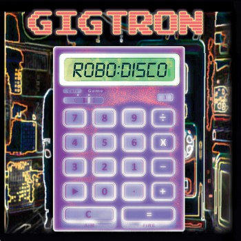 Gigtron - Robo: Disco Gigtron - Robo: Disco