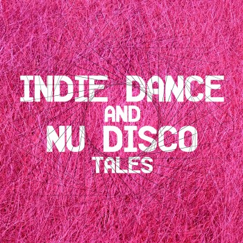 VA - Indie Dance and Nu Disco Tales VA - Indie Dance and Nu Disco Tales