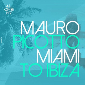 Mauro Picotto - Miami to Ibiza [2018]