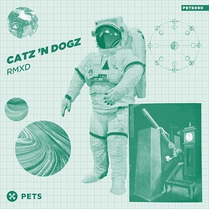 Catz -N Dogz - RMXD (PETS090) [EP] (2018)