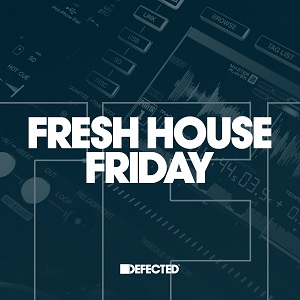 VA - Fresh House Friday By Defected March 2018 VA - Fresh House Friday By Defected March 2018