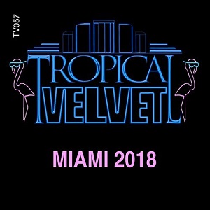 VA - Tropical Velvet Miami 2018 [Tropical Velvet]