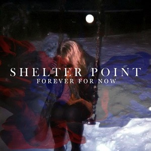 Shelter Point - Forever For Now