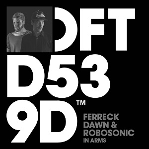 Ferreck Dawn & Robosonic - In Arms [	Defected]