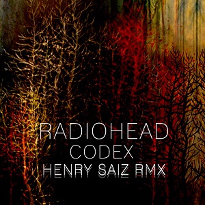 Radiohead - Codex (Henry Saiz remix) Radiohead - Codex (Henry Saiz remix)