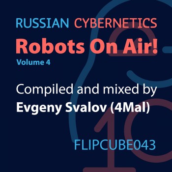 4Mal - Russian Cybernetics - Robots On Air! Vol 4 4Mal - Russian Cybernetics - Robots On Air! Vol 4