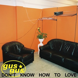 Gusgus-Dont Know How to Love-(AWD 349142)