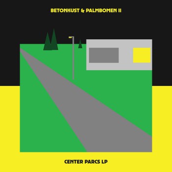 Betonkust & Palmbomen Ii - Center Parcs [Dekmantel]