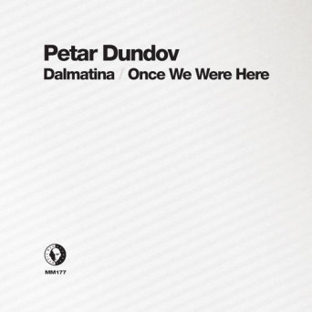 Petar Dundov - Dalmatina / Once We Were Here Petar Dundov - Dalmatina / Once We Were Here