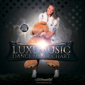 LUXEMUSIC - DANCE SUPER CHART VOL.134 (2018)