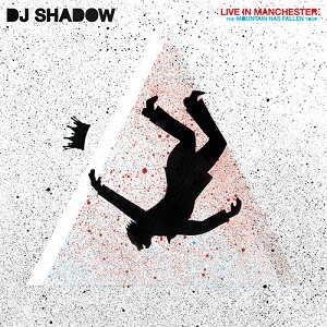 DJ Shadow - Live In Manchester: The Mountain Has Fallen Tour (Live In Manchester)