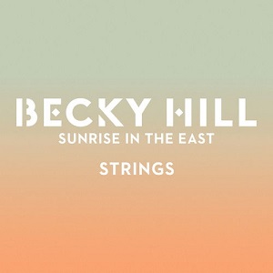 Becky Hill - Sunrise In The East (The Remixes Vol. 1) [EP] (2018)