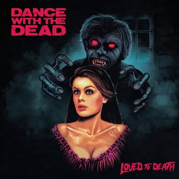 Dance With The Dead - Loved to Death Dance With The Dead - Loved to Death