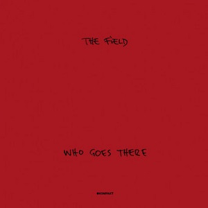 The Field - Who Goes There [KOMPAKT DIGITAL 100]