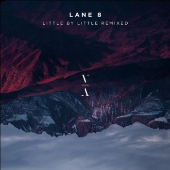 Lane 8 - Little by Little Remixed Lane 8 - Little by Little Remixed