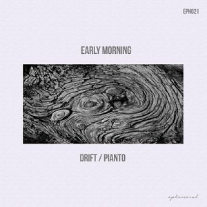 Early Morning - Drift/Pianto [EPH021]