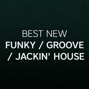 Beatport TOP 100 FUNKY GROOVE JACKIN HOUSE