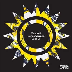 Mendo, Danny Serrano - Bella EP [SOLA05501Z]