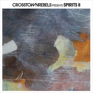 VA - Crosstown Rebels present SPIRITS II