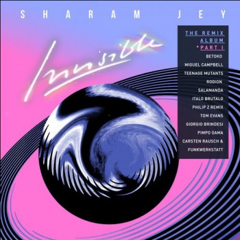 Sharam Jey - Invisible: The Remix Album, Pt. 1 Sharam Jey - Invisible: The Remix Album, Pt. 1